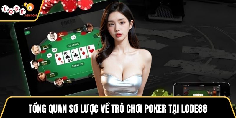 Tổng quan sơ lược về trò chơi Poker tại LODE88
